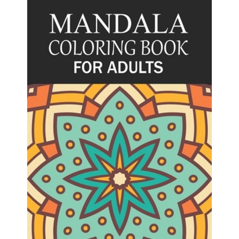 Mandala Coloring Book For Adults: Mandala Adult Coloring Book with Fun Simple Easy and Relaxing f... Paperback, Independently Published, English, 9798576922949