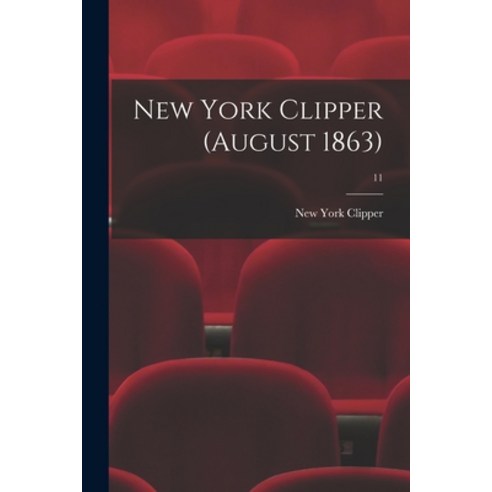 (영문도서) New York Clipper (August 1863); 11 Paperback, Legare Street Press, English, 9781014988232