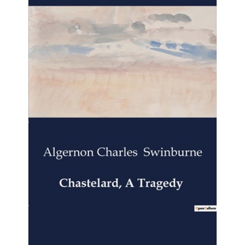 (영문도서) Chastelard A Tragedy Paperback, Culturea, English, 9791041995110