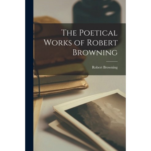 (영문도서) The Poetical Works of Robert Browning Paperback, Legare Street Press, English, 9781016024372