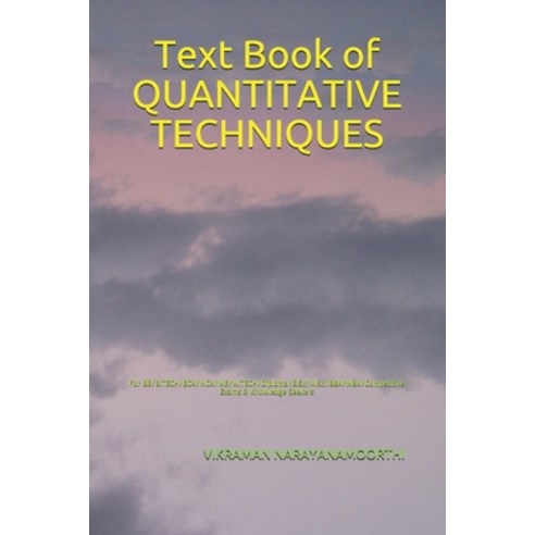 (영문도서) Text Book of QUANTITATIVE TECHNIQUES: For BE/B.TECH/BCA/MCA/ME/M.TECH/Diploma/B.Sc/M.Sc/BBA/M... Paperback, Independently Published, English, 9798524917478