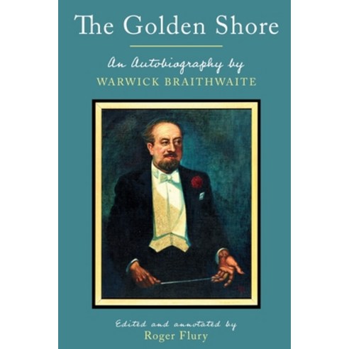 (영문도서) The Golden Shore: An Autobiography by Warwick Braithwaite Paperback, Troubador Publishing, English, 9781803135625