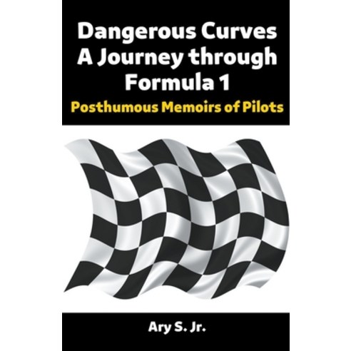 (영문도서) Dangerous Curves: A Journey through Formula 1 Paperback, Ary S. Jr, English, 9798223055617