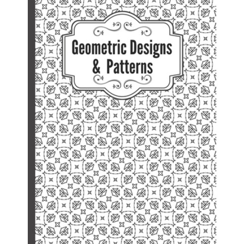 Geometric Designs and Patterns: Geometric Coloring Book for Adults Relaxation Stress Relieving Desi... Paperback, Independently Published, English, 9798550096116