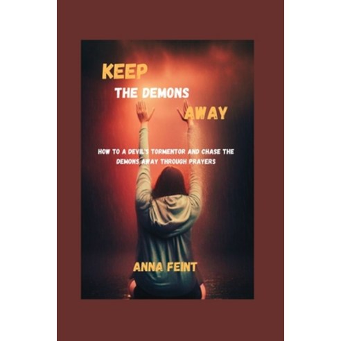 (영문도서) Keep the Demons Away: How to be a devil''s tormentor Paperback, Independently Published, English, 9798320260426