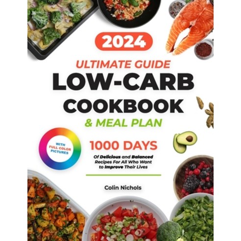 (영문도서) Low Carb Cookbook: Ultimate Diet Guide to a Healthy Lifestyle 1000 Days of Delicious and Bala... Paperback, Independently Published, English, 9798883068668