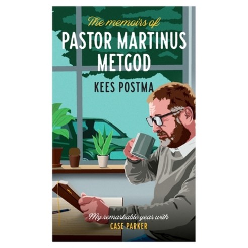 (영문도서) The Memoirs of Pastor Martinus Metgod: My remarkable year with Case Parker Paperback, Highways & Byways, English, 9789083347042