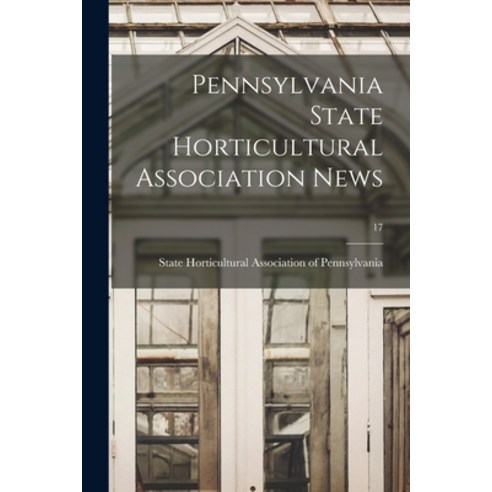 (영문도서) Pennsylvania State Horticultural Association News; 17 Paperback, Legare Street Press