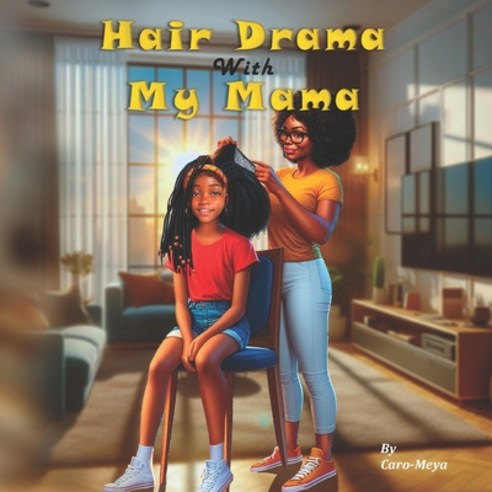(영문도서) Hair Drama With My Mama Paperback, Independently Published, English, 9798877854116