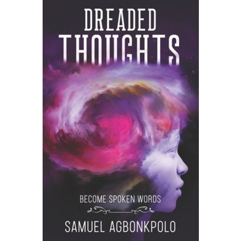 (영문도서) Dreaded Thoughts: Become Spoken Words Paperback, Polo RX LLC, English, 9798987297605