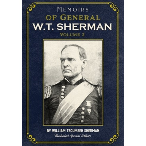 Memoirs of General W.T. Sherman Volume 2: Illustrated Special Edition Paperback, Independently Published