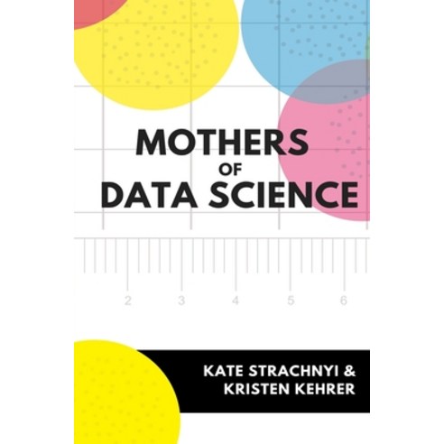 Mothers of Data Science Paperback, Independently Published