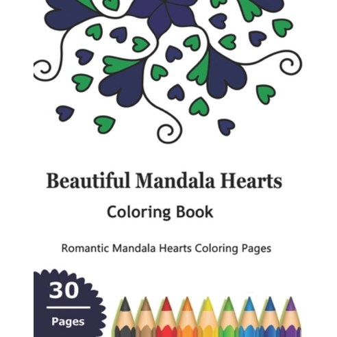 Beautiful Mandala Hearts Coloring Book: Romantic Mandala Hearts Coloring Pages Paperback, Independently Published, English, 9798567186992