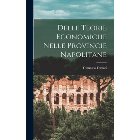(영문도서) Delle Teorie Economiche Nelle Provincie Napolitane Hardcover, Legare Street Press, English, 9781018878850
