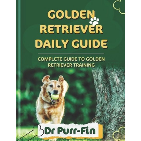 (영문도서) Golden Retriever Daily Guide: Complete Guide to Golden Retriever Training Paperback, Independently Published, English, 9798329388992