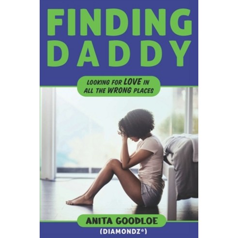 (영문도서) Finding Daddy: Looking For Love In All The Wrong Places ...