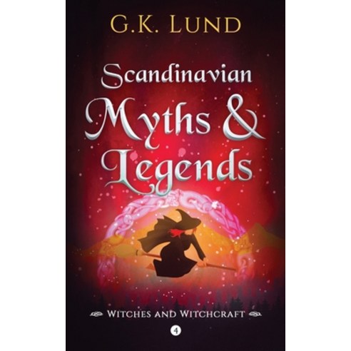 (영문도서) Scandinavian Myths and Legends: Witches and Witchcraft Paperback, Northern Quill Press, English, 9788293663874