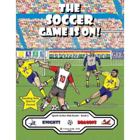 (영문도서) The Soccer Game Is On!: The Knights vs. The Dragons! Paperback, Sports Action Kids Books, English, 9781777183714