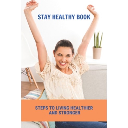 Stay Healthy Book: Steps To Living Healthier And Stronger: Staying Healthy In Childcare Paperback, Independently Published, English, 9798746200617