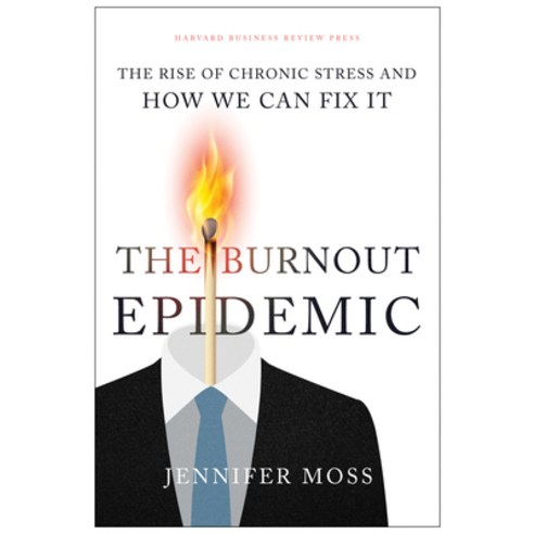 (영문도서) The Burnout Epidemic: The Rise of Chronic Stress and How We Can Fix It Hardcover, Harvard Business Review Press, English, 9781647820367