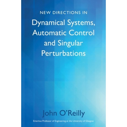 (영문도서) New Directions in Dynamical Systems Automatic Control and Singular Perturbations Paperback, Troubador Publishing, English, 9781803132013