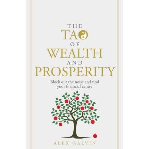The Tao of Wealth and Prosperity: Block out the noise and find your financial centre Paperback, Rethink Press, English, 9781781335154
