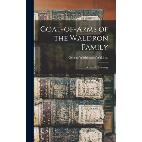 (영문도서) Coat-of-arms of the Waldron Family: a Partial Genealogy Hardcover, Legare Street Press, English, 9781013308765