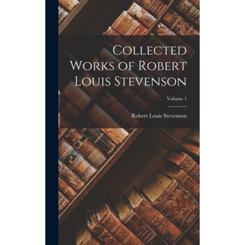 (영문도서) Collected Works of Robert Louis Stevenson; Volume 1 Hardcover, Legare Street Press, English, 9781016141840