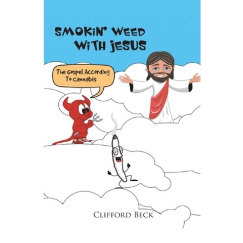 (영문도서) Smokin'' Weed With Jesus: The Gospel According To Cannabis Paperback, Clifford Beck, English, 9781088209462