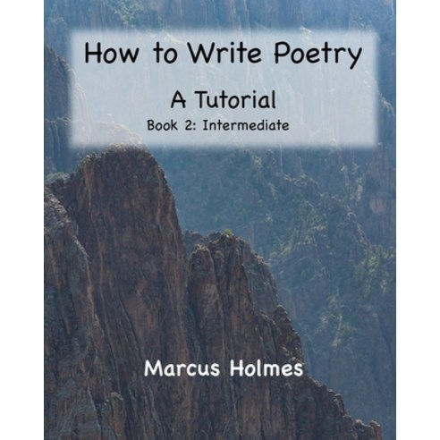 How to Write Poetry: A Tutorial: Book 2: Intermediate Paperback, Independently Published