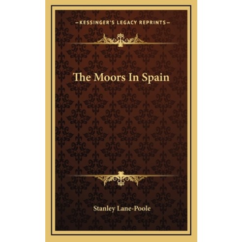 (영문도서) The Moors in Spain Hardcover, Kessinger Publishing, English, 9781163200223