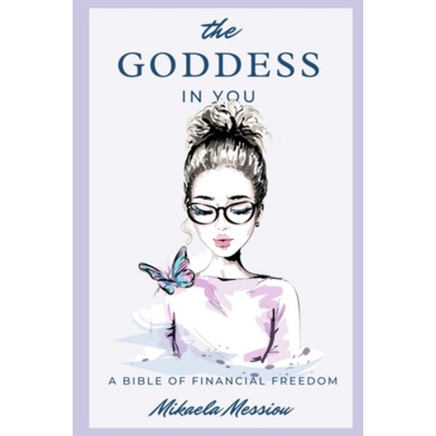 The Goddess In You: A Bible Of Financial Freedom Paperback, Independently Published, English, 9798583840489
