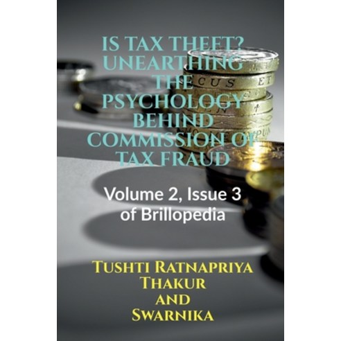(영문도서) Is Tax Theft? Unearthingthe Psychology Behind Commission of Tax Fraud Paperback, Notion Press, English, 9798888332504