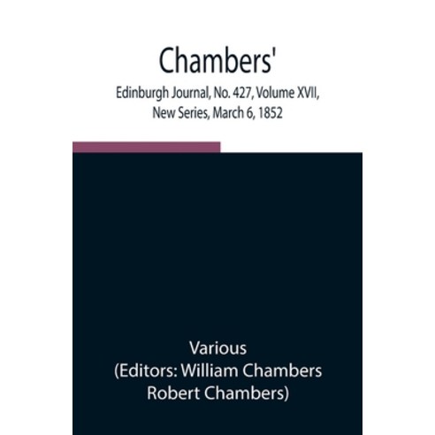 (영문도서) Chambers'' Edinburgh Journal No. 427 Volume XVII New Series March 6 1852 Paperback, Alpha Edition, English, 9789354945397