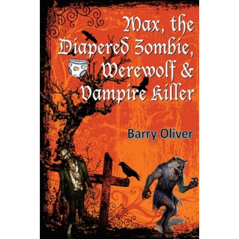 (영문도서) Max The Diapered Zombie Werewolf and Vampire Killer Paperback, Independently Published, English, 9798378364251