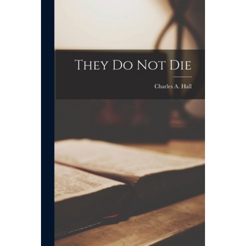 (영문도서) They Do Not Die Paperback, Legare Street Press, English, 9781018271330