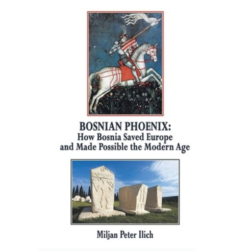 (영문도서) Bosnian Phoenix: How Bosnia Saved Europe and Made Possible the Modern Age Paperback, Pen Culture Solutions, English, 9781638122203