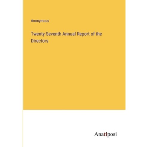(영문도서) Twenty-Seventh Annual Report of the Directors Paperback, Anatiposi Verlag, English, 9783382142483