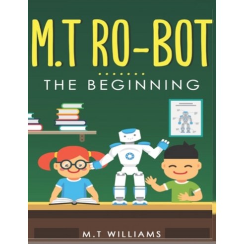 M.T Ro-Bot: The beginning Paperback, Independently Published, English, 9781095183816