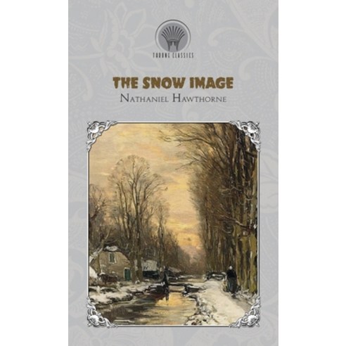 The Snow Image Hardcover, Throne Classics