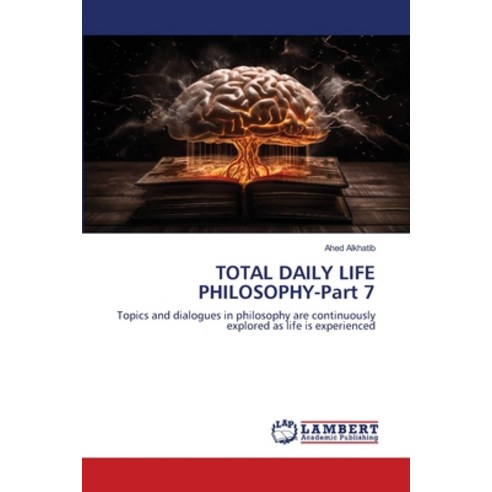 (영문도서) TOTAL DAILY LIFE PHILOSOPHY-Part 7 Paperback, LAP Lambert Academic Publis..., English, 9786207464562