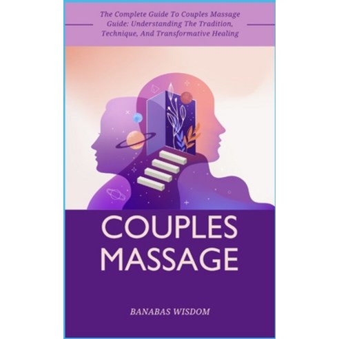 (영문도서) Couples Massage: The Complete Guide To Couples Massage Guide: Understanding The Tradition Te... Paperback, Independently Published, English, 9798872145820