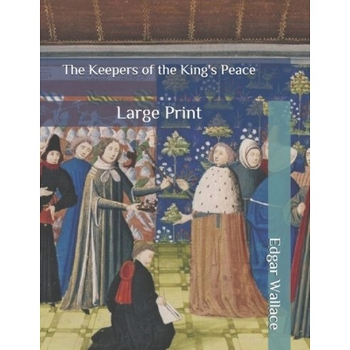 The Keepers of the King''s Peace: Large Print Paperback, Independently Published, English, 9798681019855