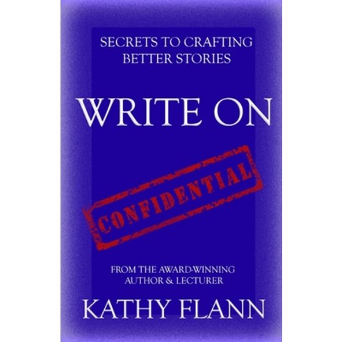 Write on: Secrets to Crafting Better Stories Paperback, Independently Published, English, 9798678439000