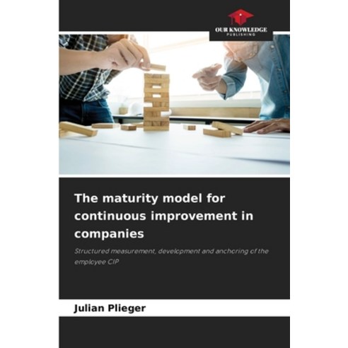 (영문도서) The maturity model for continuous improvement in companies Paperback, Our Knowledge Publishing, English, 9786206187332