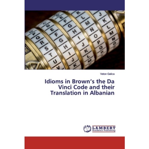 Idioms in Brown''s the Da Vinci Code and their Translation in Albanian Paperback, LAP Lambert Academic Publishing