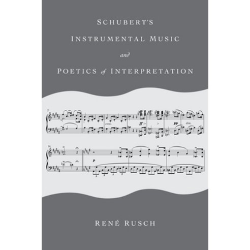 (영문도서) Schubert''s Instrumental Music and Poetics of Interpretation Paperback, Indiana University Press, English, 9780253067395