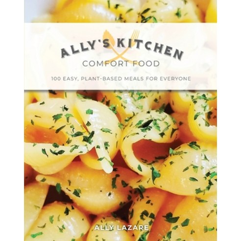 (영문도서) Ally''s Kitchen: Comfort Food: 100 easy plant-based meals for everyone Paperback, Mama Vegan, English, 9781999263300