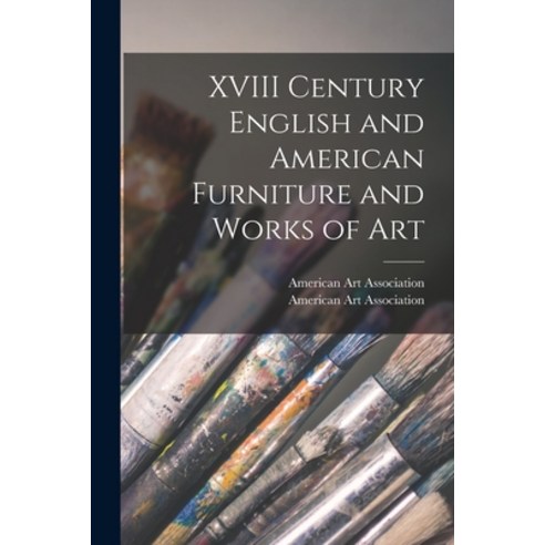 (영문도서) XVIII Century English and American Furniture and Works of Art Paperback, Hassell Street Press, 9781014175922