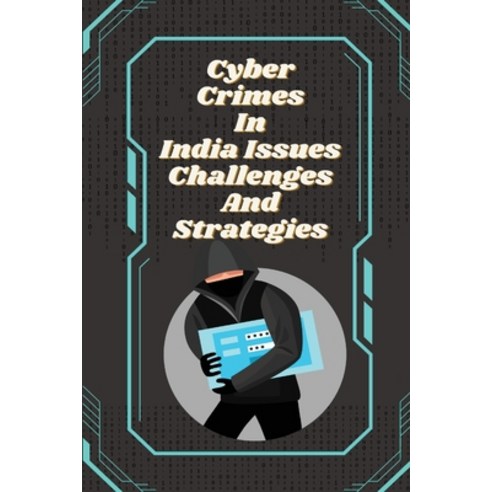 (영문도서) Cyber crimes in India issues challenges and strategies Paperback, Independent Author, English, 9781805251279